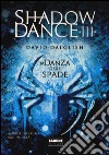 La danza delle spade. Shadowdance. Vol. 3 libro di Dalglish David