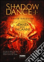 La danza degli inganni. Shadowdance. Vol. 1 libro