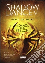 La danza degli specchi. Shadowdance. Vol. 5 libro