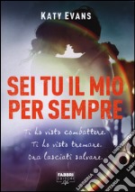 Sei tu il mio per sempre libro