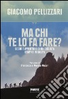 Ma chi te lo fa fare? Sogni e avventure di un ciclista sempre in salita libro