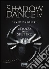 La danza dello spettro. Shadowdance. Vol. 4 libro