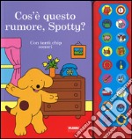 Cos'è questo rumore, Spotty? Ediz. illustrata libro