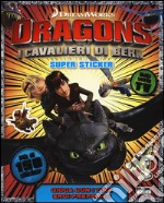 Dragons. I cavalieri di Berk. Super sticker. Con adesivi. Ediz. illustrata libro