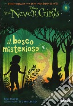 Il bosco misterioso. The Never Girls. Vol. 6 libro