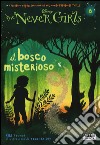 Il bosco misterioso. The Never Girls. Vol. 6 libro