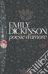 Poesie d'amore. Testo inglese a fronte libro di Dickinson Emily Bacigalupo M. (cur.)