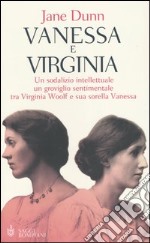 Vanessa e Virginia. Un sodalizio intellettuale, un groviglio sentimentale tra Virginia Woolf e sua sorella Vanessa