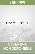 Opere 1916-30