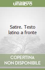 Satire. Testo latino a fronte libro