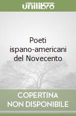 Poeti ispano-americani del Novecento libro