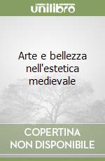 Arte e bellezza nell'estetica medievale libro