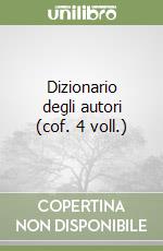 Dizionario degli autori (cof. 4 voll.) libro