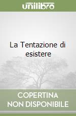 La Tentazione di esistere libro