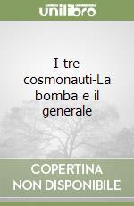 I tre cosmonauti-La bomba e il generale libro