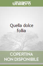 Quella dolce follia libro