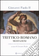 Trittico Romano. Meditazioni. Testo polacco a fronte libro