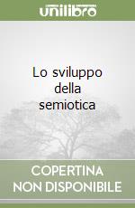 Lo sviluppo della semiotica libro