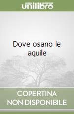 Dove osano le aquile libro