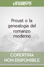 Proust o la genealogia del romanzo moderno