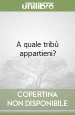 A quale tribù appartieni? libro