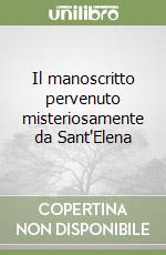 Il manoscritto pervenuto misteriosamente da Sant'Elena libro