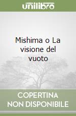 Mishima o La visione del vuoto libro