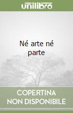 Né arte né parte libro