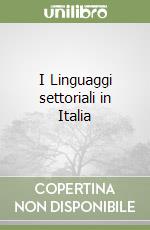 I Linguaggi settoriali in Italia libro