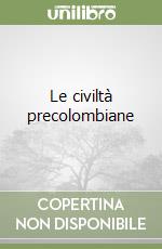 Le civiltà precolombiane libro