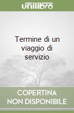 Termine di un viaggio di servizio libro