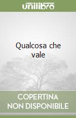 Qualcosa che vale libro