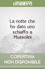 La notte che ho dato uno schiaffo a Mussolini libro