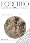 Astinenza dagli animali. Testo greco a fronte libro