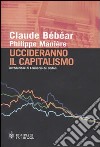 Uccideranno il capitalismo libro