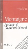 Apologia di Raymond Sebond. Testo francese a fronte libro