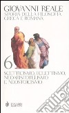 Storia della filosofia greca e romana. Vol. 6: Scetticismo, eclettismo, neoaristotelismo e neostoicismo libro