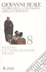 Storia della filosofia greca e romana. Vol. 8: Plotino e il neoplatonismo pagano libro