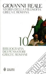 Storia della filosofia greca e romana. Vol. 10: Bibliografia dei pensatori greci e romani libro