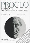 Commento alla Repubblica di Platone. Testo greco a fronte libro