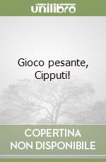 Gioco pesante, Cipputi! libro