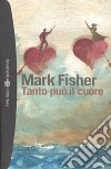 Tanto può il cuore libro di Fisher Mark