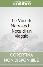 Le Voci di Marrakech. Note di un viaggio libro