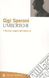 Umberto II. Il dramma segreto dell'ultimo re libro di Speroni Gigi