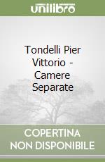 Tondelli Pier Vittorio - Camere Separate libro