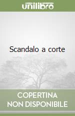 Scandalo a corte libro