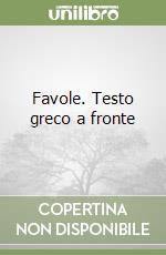 Favole. Testo greco a fronte libro