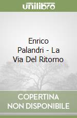 Enrico Palandri - La Via Del Ritorno