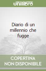 Diario di un millennio che fugge libro