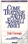 Come trattare gli altri e farseli amici libro